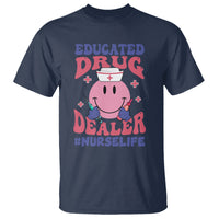 Funny Nurse T Shirt Educated Drug Dealer Nurse Life Groovy Funny Nurse - Wonder Print Shop