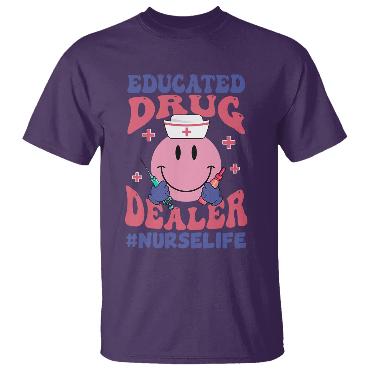 Funny Nurse T Shirt Educated Drug Dealer Nurse Life Groovy Funny Nurse - Wonder Print Shop