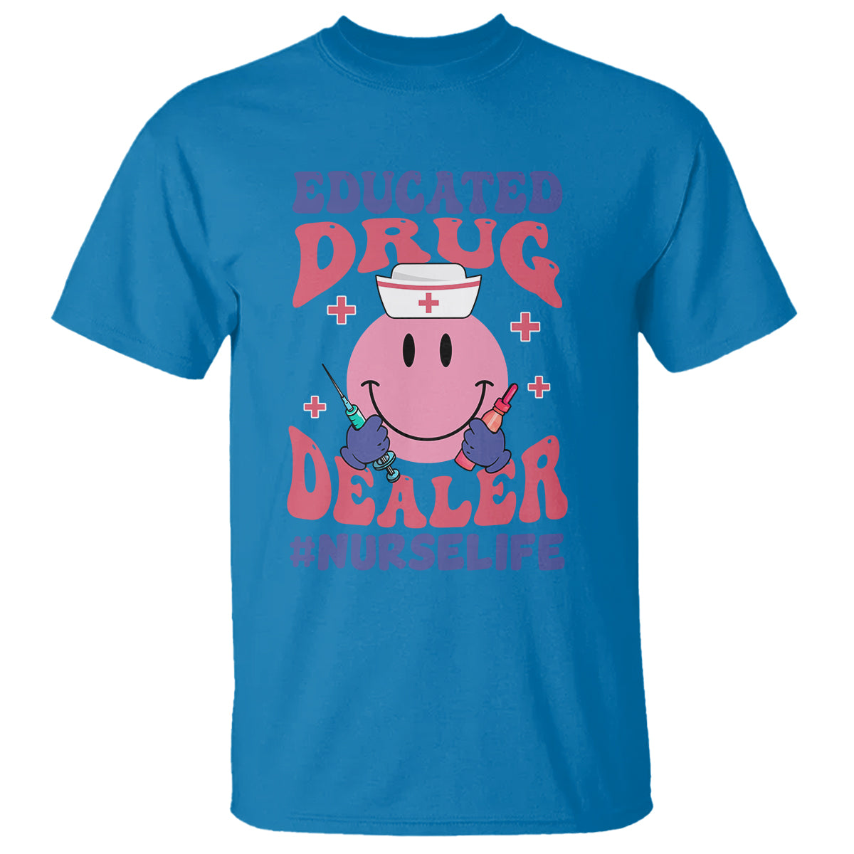 Funny Nurse T Shirt Educated Drug Dealer Nurse Life Groovy Funny Nurse - Wonder Print Shop