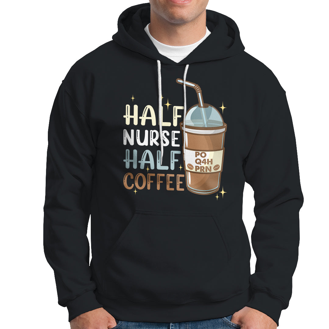 Funny Nurse Hoodie Half Coffee Half Nurse RN LPN Medical Staffs Funny Nurse - Wonder Print Shop