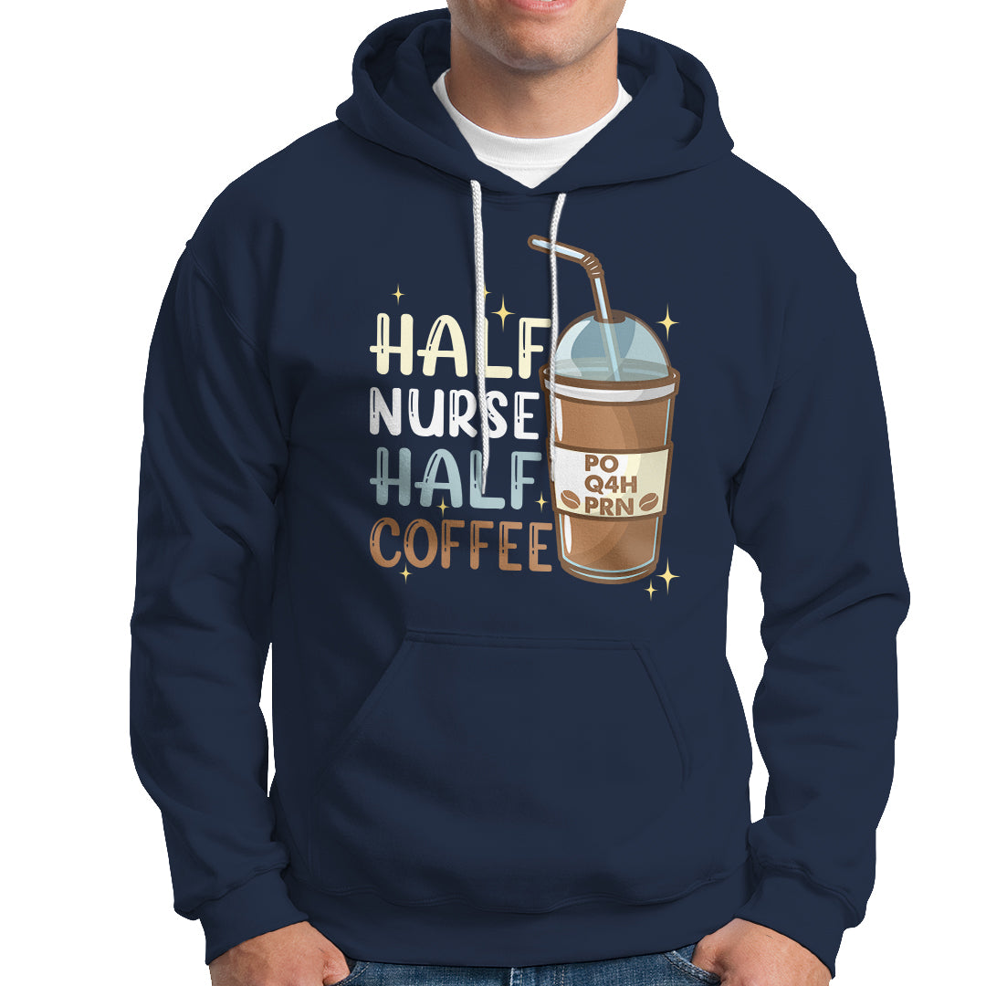 Funny Nurse Hoodie Half Coffee Half Nurse RN LPN Medical Staffs Funny Nurse - Wonder Print Shop