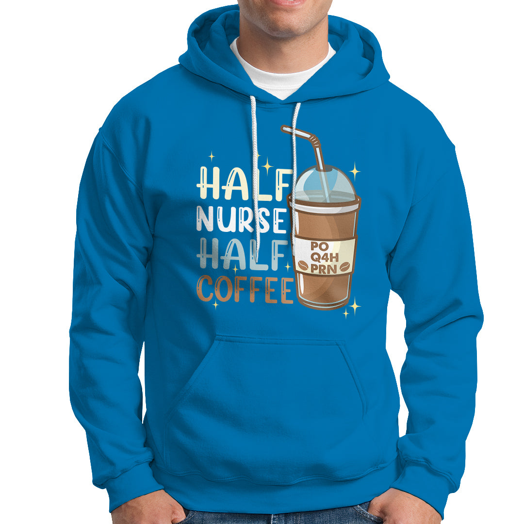 Funny Nurse Hoodie Half Coffee Half Nurse RN LPN Medical Staffs Funny Nurse - Wonder Print Shop
