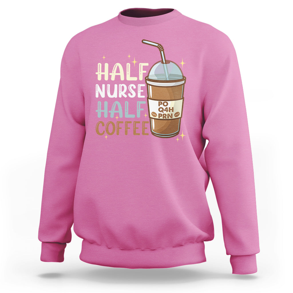 Funny Nurse Sweatshirt Half Coffee Half Nurse RN LPN Medical Staffs Funny Nurse - Wonder Print Shop