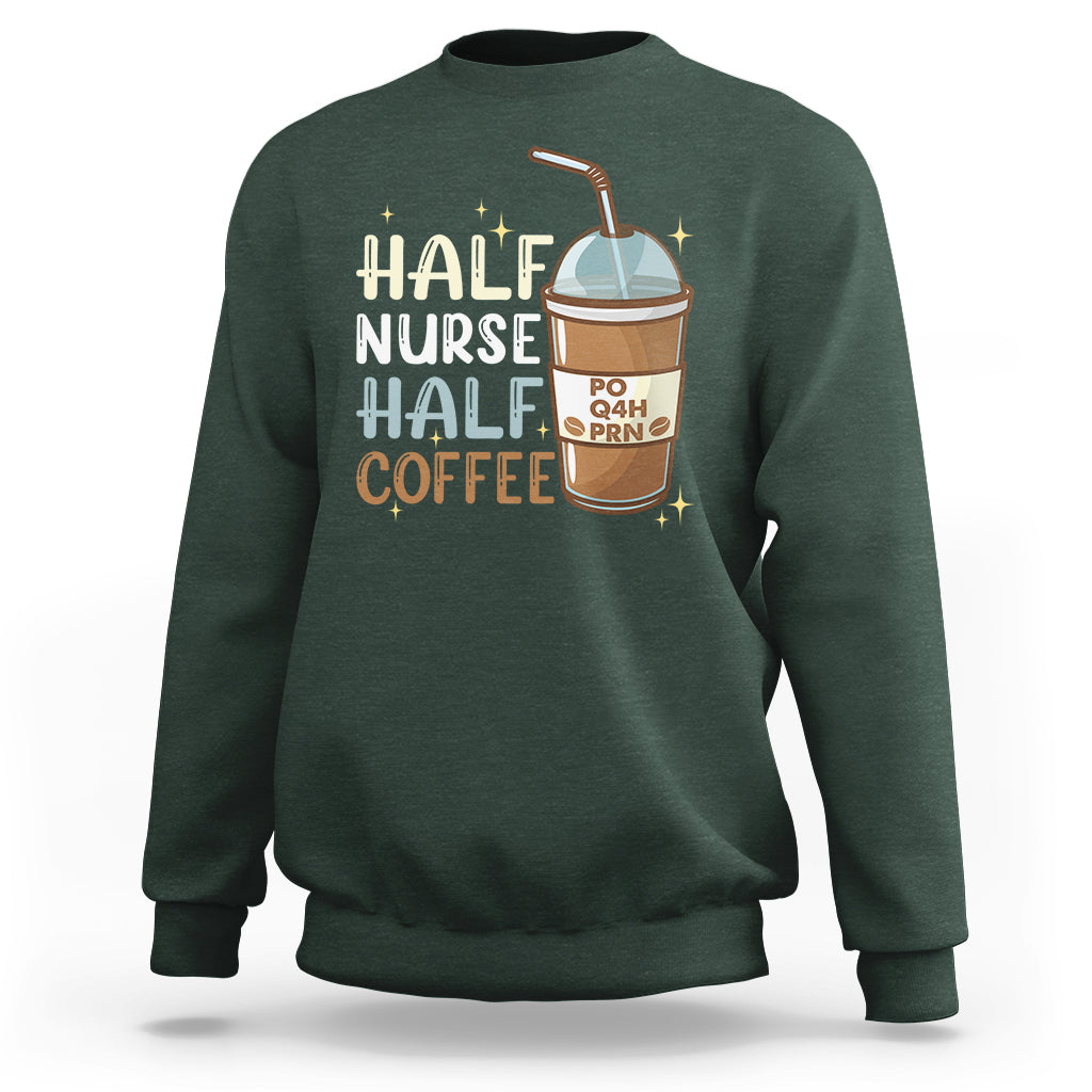 Funny Nurse Sweatshirt Half Coffee Half Nurse RN LPN Medical Staffs Funny Nurse - Wonder Print Shop