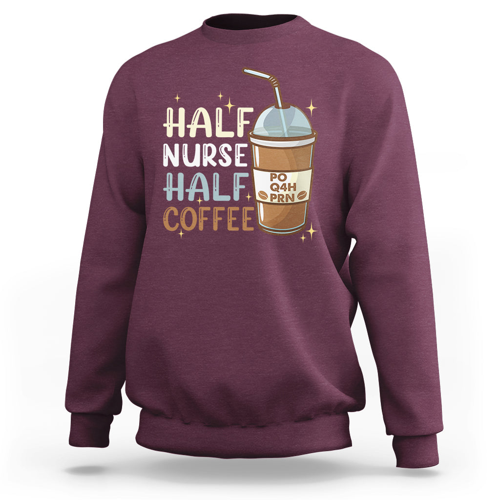 Funny Nurse Sweatshirt Half Coffee Half Nurse RN LPN Medical Staffs Funny Nurse - Wonder Print Shop