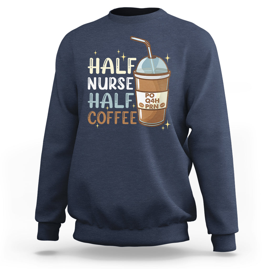 Funny Nurse Sweatshirt Half Coffee Half Nurse RN LPN Medical Staffs Funny Nurse - Wonder Print Shop