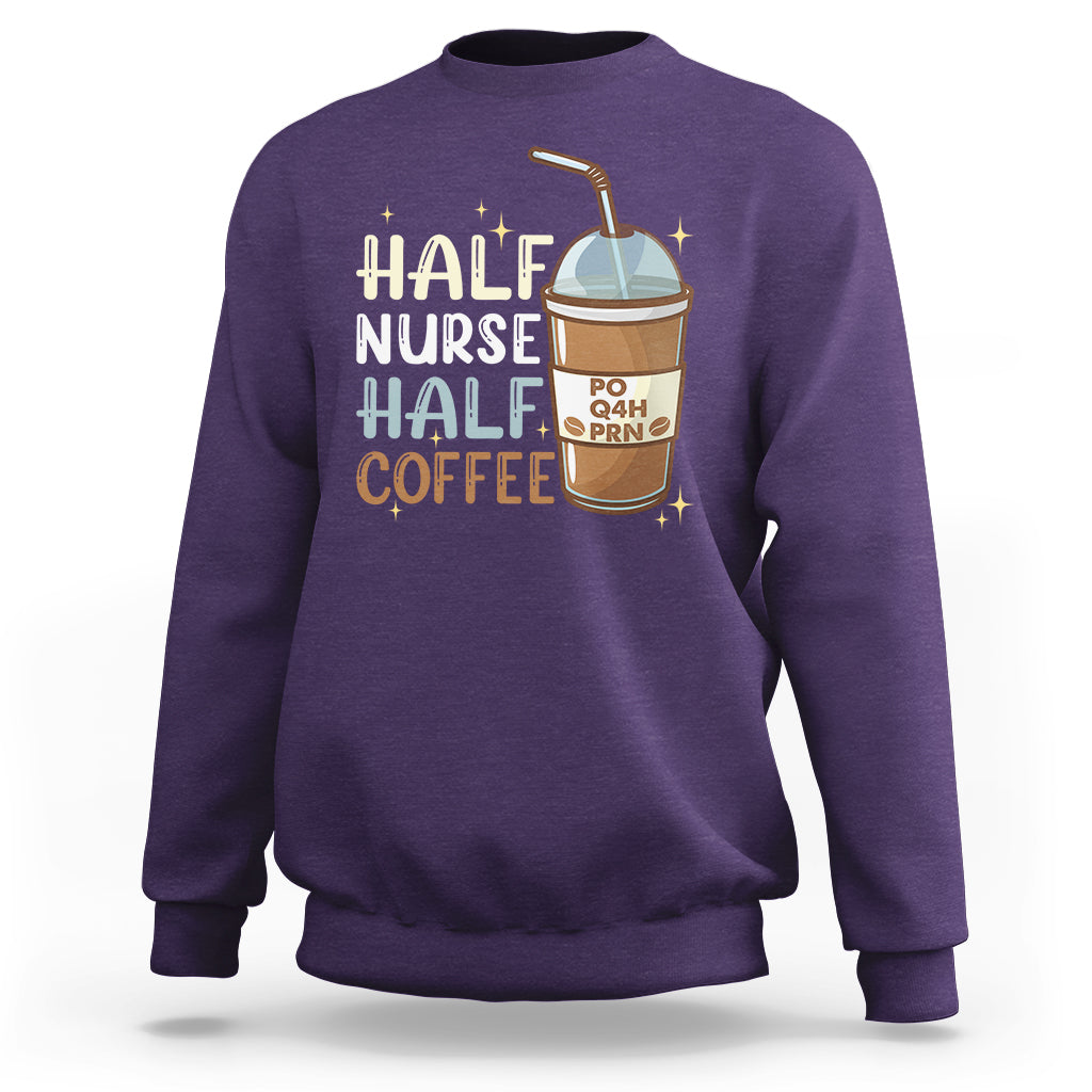 Funny Nurse Sweatshirt Half Coffee Half Nurse RN LPN Medical Staffs Funny Nurse - Wonder Print Shop