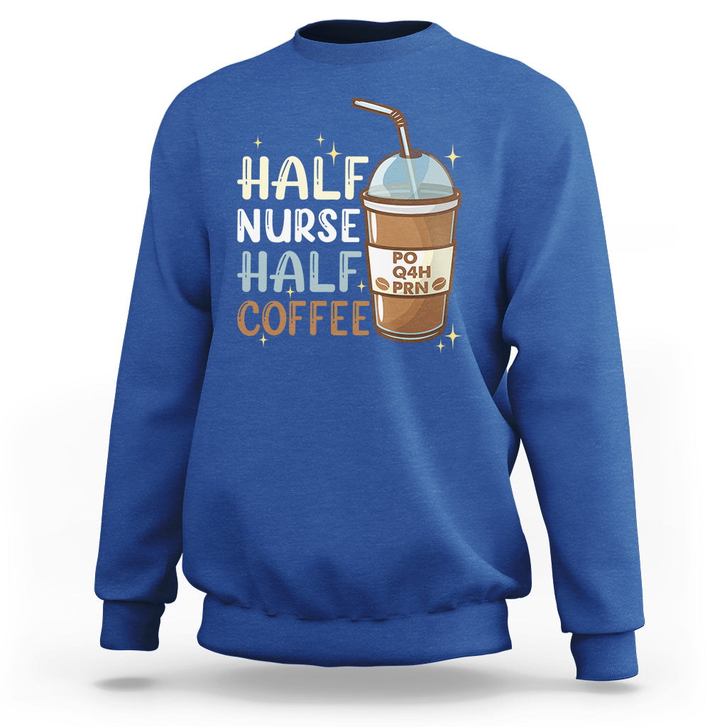 Funny Nurse Sweatshirt Half Coffee Half Nurse RN LPN Medical Staffs Funny Nurse - Wonder Print Shop