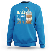 Funny Nurse Sweatshirt Half Coffee Half Nurse RN LPN Medical Staffs Funny Nurse - Wonder Print Shop