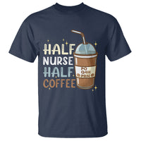 Funny Nurse T Shirt Half Coffee Half Nurse RN LPN Medical Staffs Funny Nurse - Wonder Print Shop