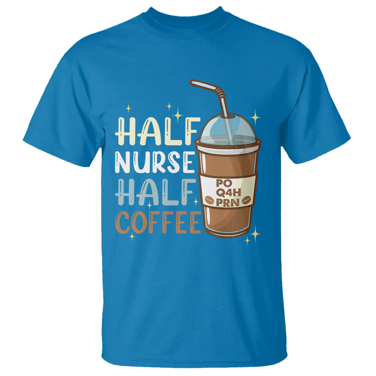 Funny Nurse T Shirt Half Coffee Half Nurse RN LPN Medical Staffs Funny Nurse - Wonder Print Shop