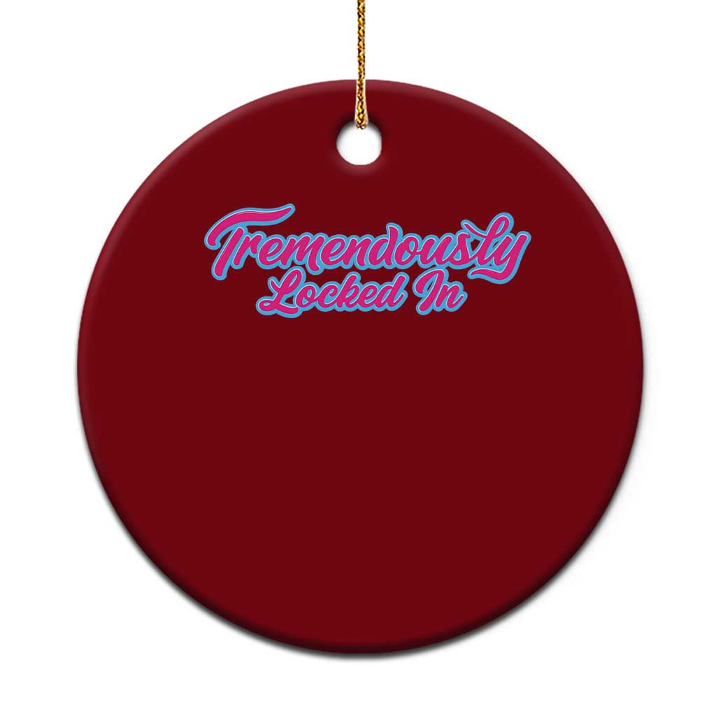 Tremendously Locked In Ceramic Ornament Retro Motivational Quote - Wonder Print Shop