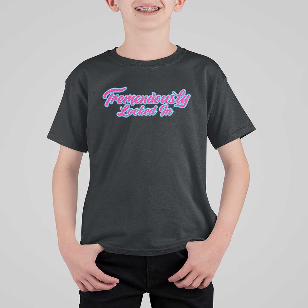 Tremendously Locked In T Shirt For Kid Retro Motivational Quote - Wonder Print Shop