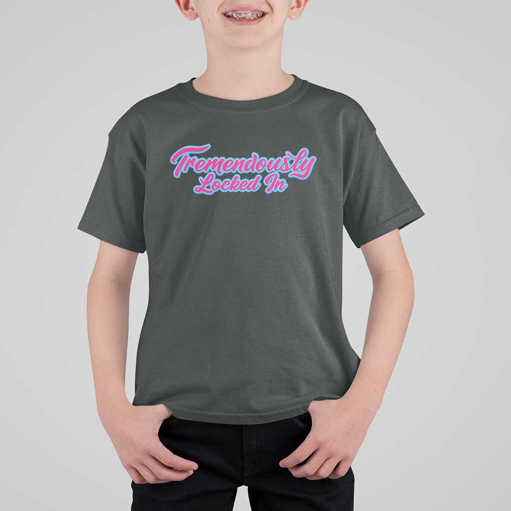 Tremendously Locked In T Shirt For Kid Retro Motivational Quote - Wonder Print Shop