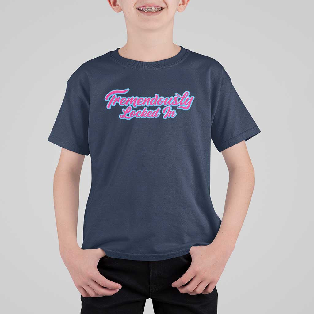Tremendously Locked In T Shirt For Kid Retro Motivational Quote - Wonder Print Shop