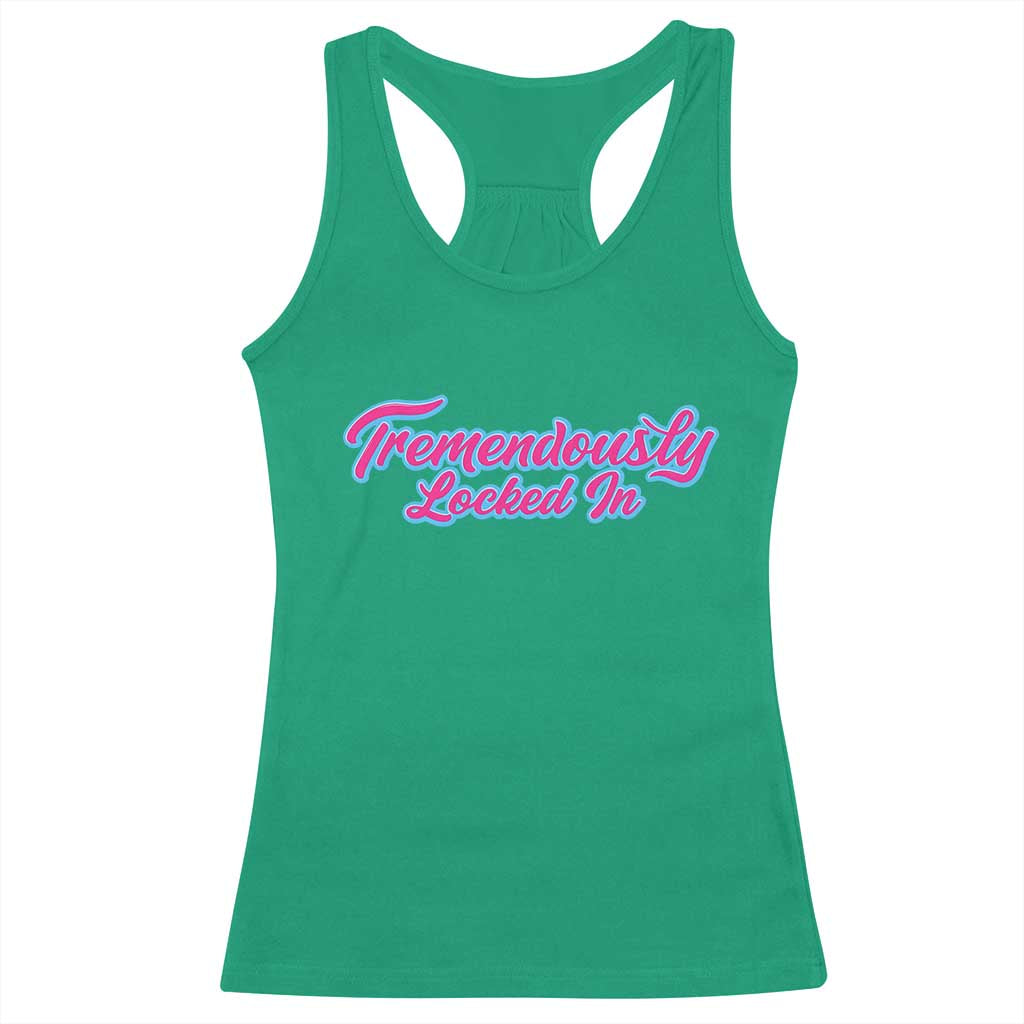 Tremendously Locked In Racerback Tank Top Retro Motivational Quote - Wonder Print Shop