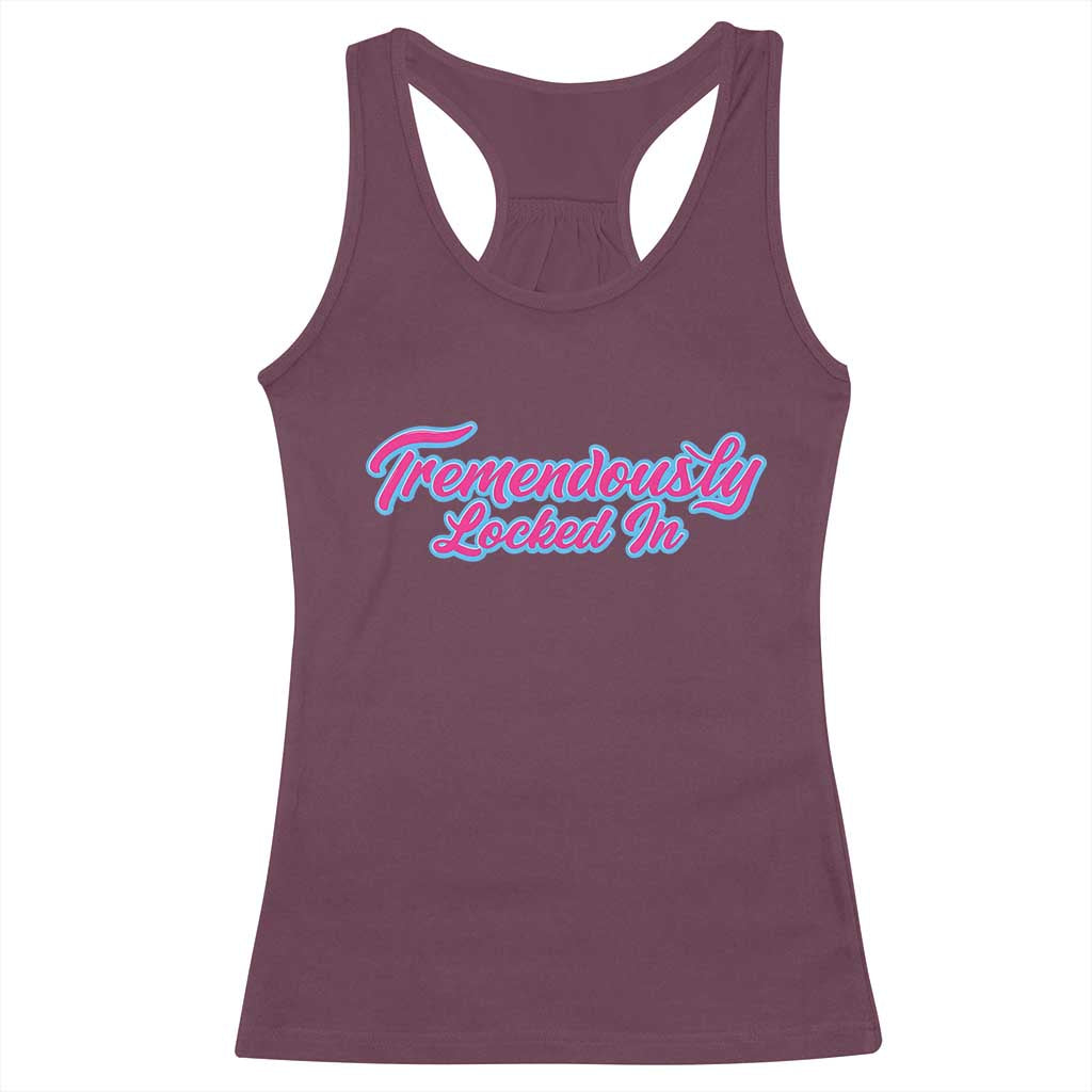 Tremendously Locked In Racerback Tank Top Retro Motivational Quote - Wonder Print Shop