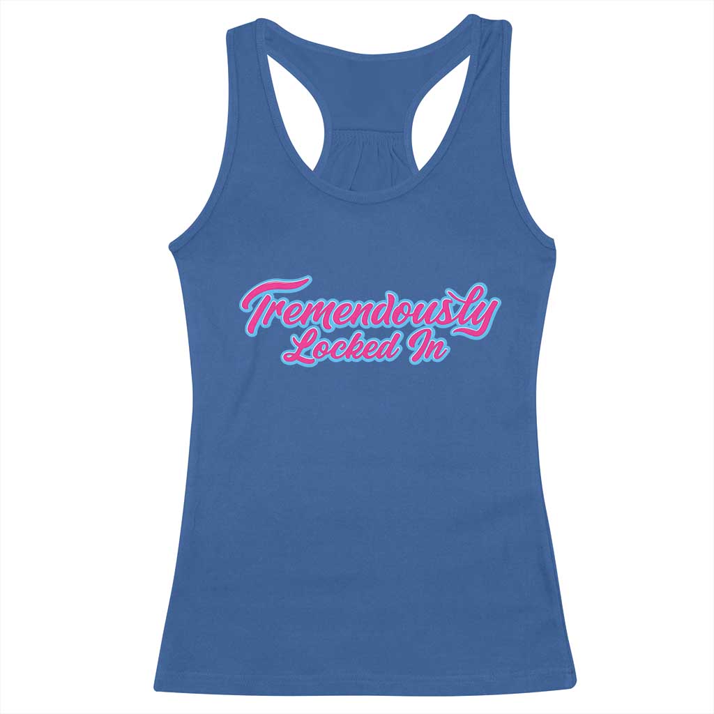 Tremendously Locked In Racerback Tank Top Retro Motivational Quote - Wonder Print Shop