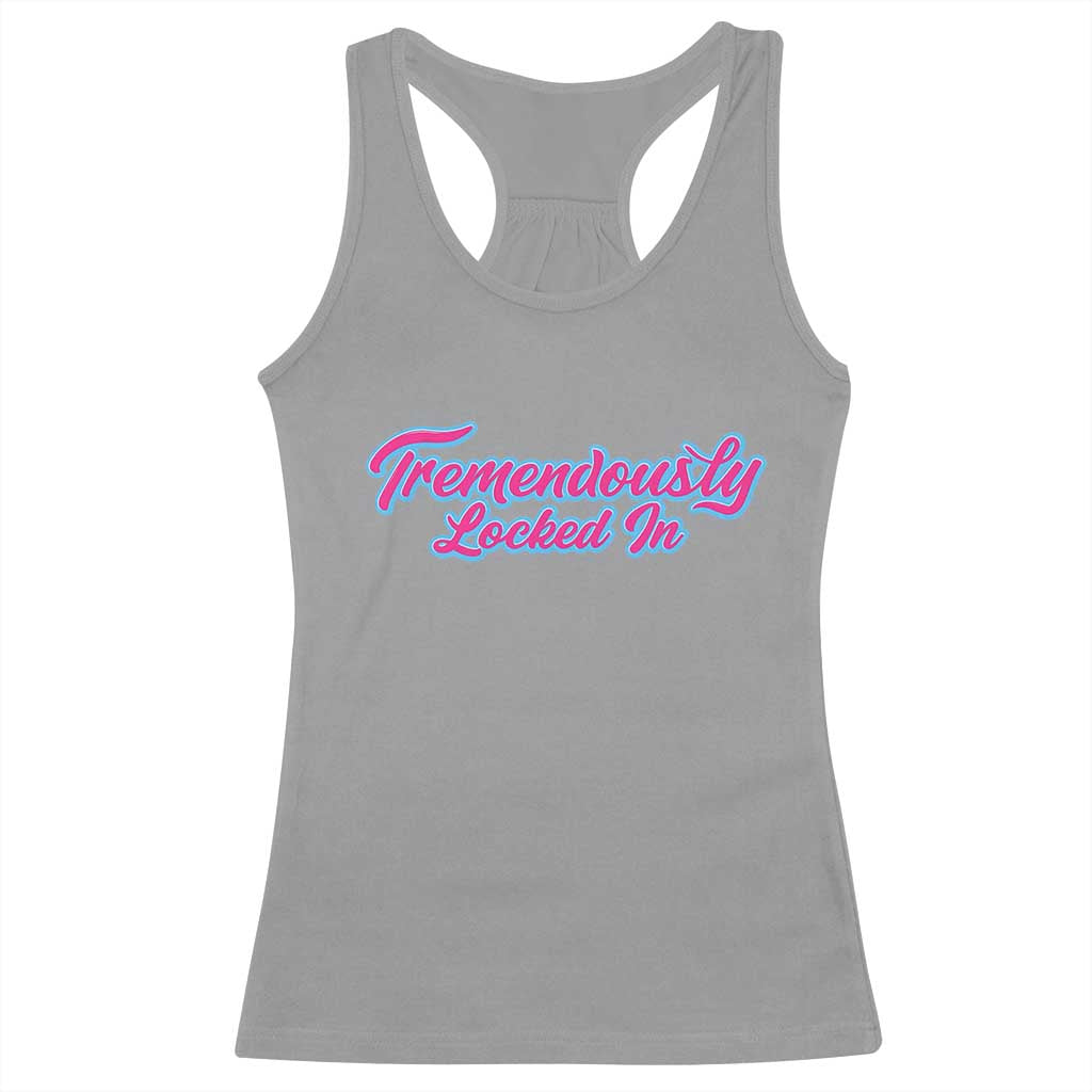 Tremendously Locked In Racerback Tank Top Retro Motivational Quote - Wonder Print Shop