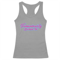 Tremendously Locked In Racerback Tank Top Retro Motivational Quote - Wonder Print Shop
