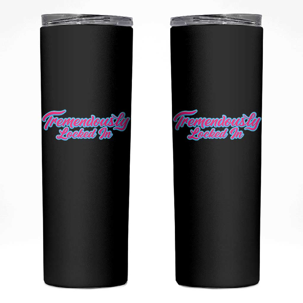 Tremendously Locked In Skinny Tumbler Retro Motivational Quote - Wonder Print Shop