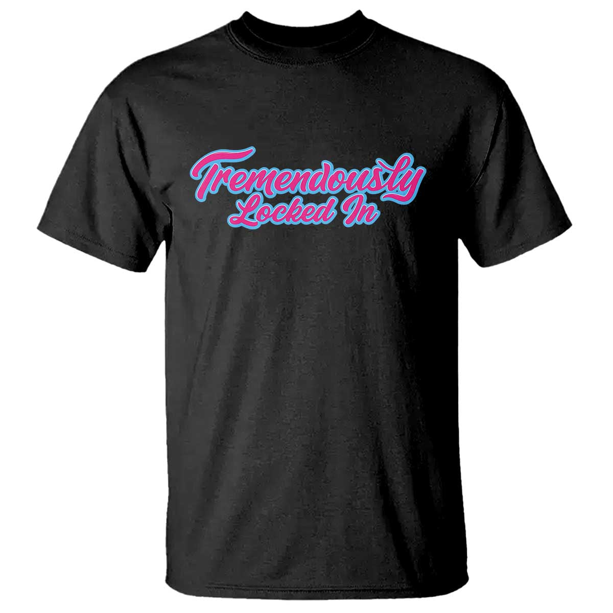 Tremendously Locked In T Shirt Retro Motivational Quote - Wonder Print Shop