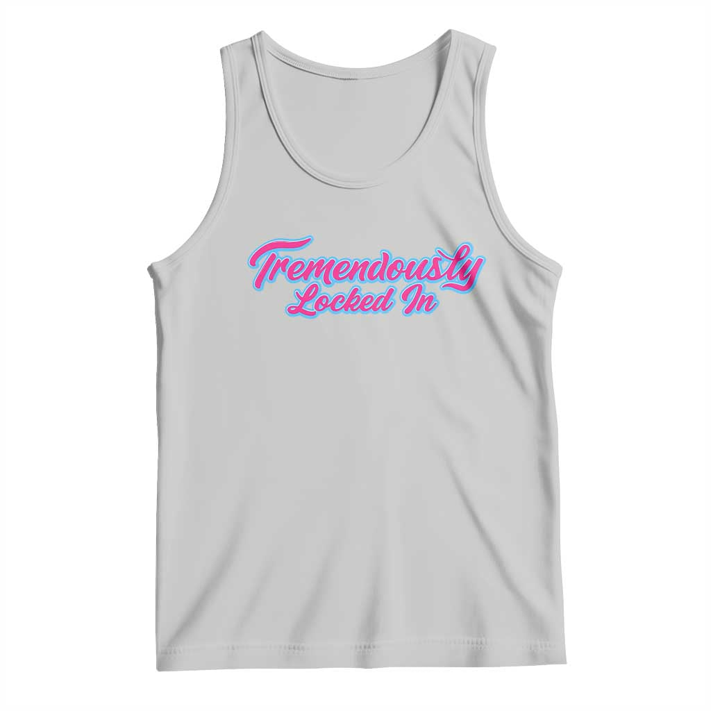 Tremendously Locked In Tank Top Retro Motivational Quote - Wonder Print Shop