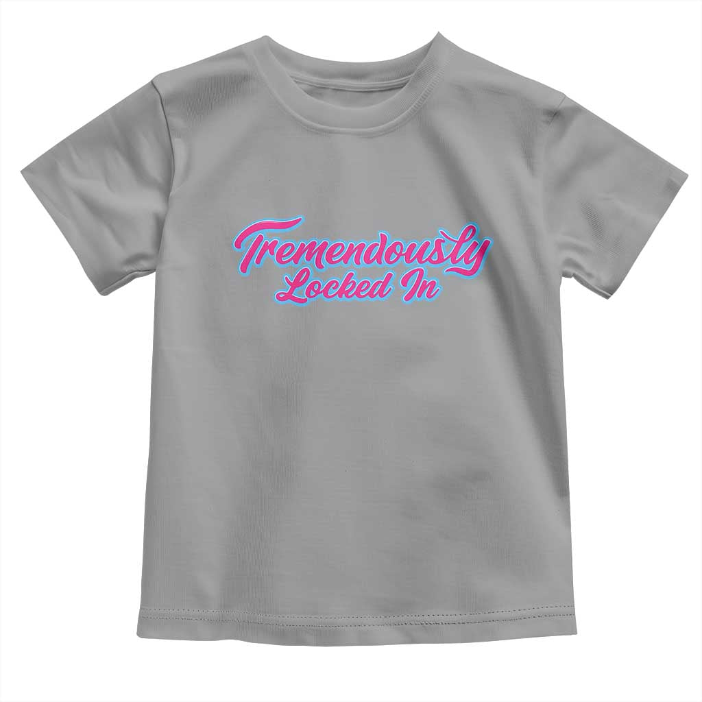Tremendously Locked In Toddler T Shirt Retro Motivational Quote - Wonder Print Shop