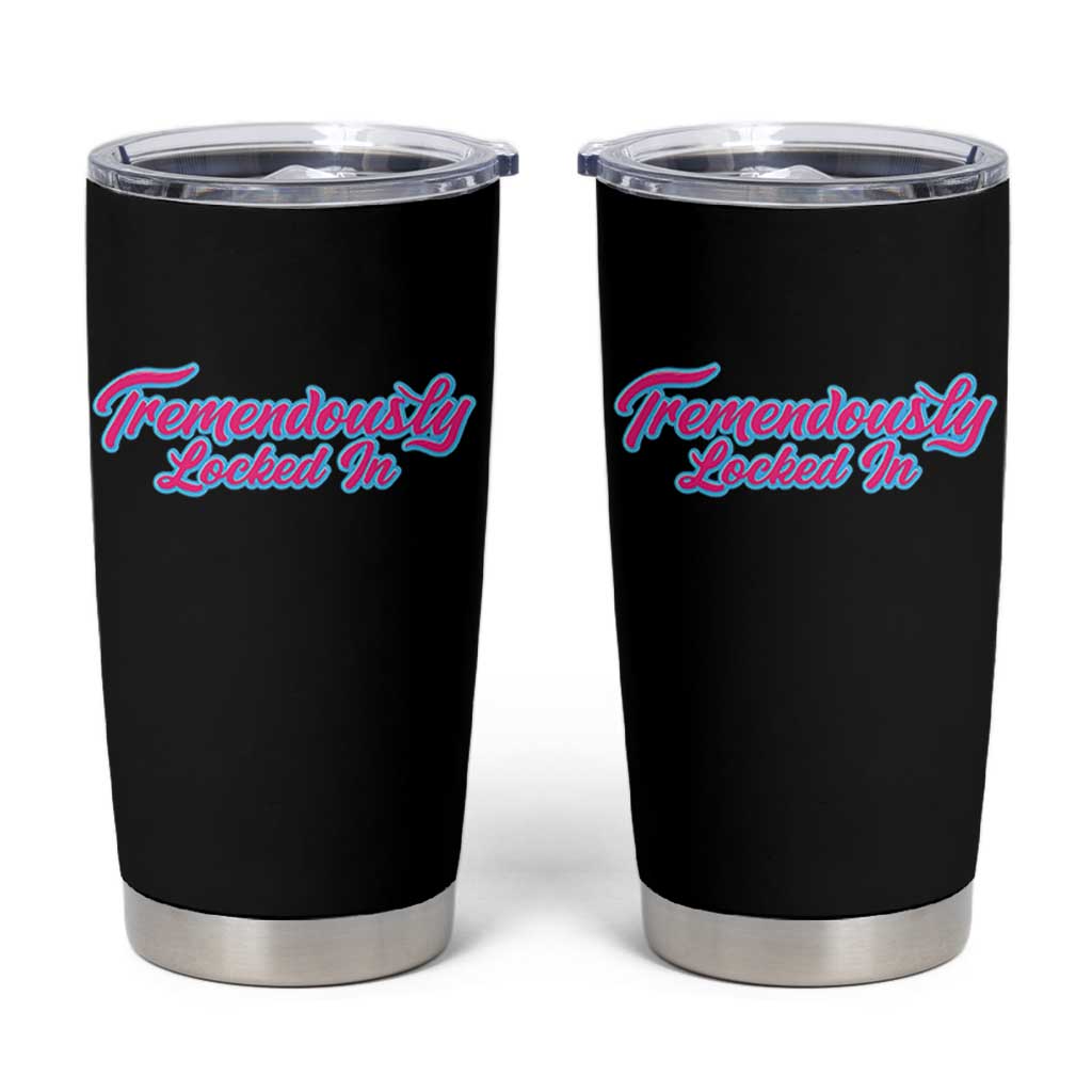 Tremendously Locked In Tumbler Cup Retro Motivational Quote - Wonder Print Shop