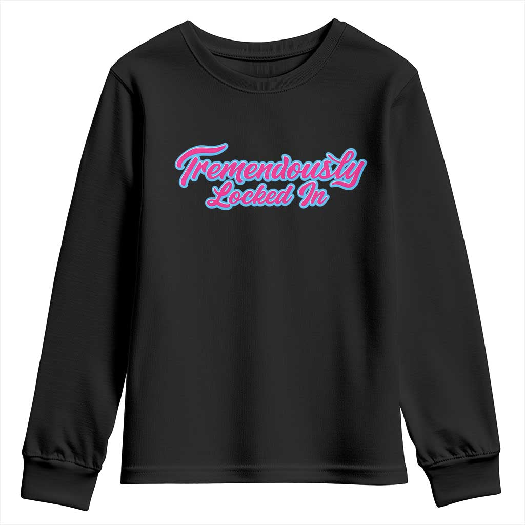 Tremendously Locked In Youth Sweatshirt Retro Motivational Quote - Wonder Print Shop