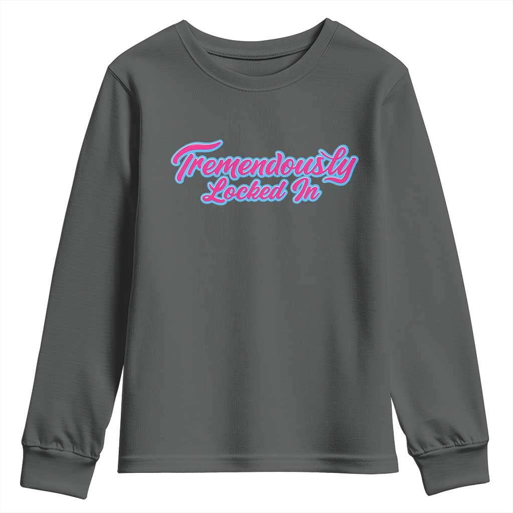 Tremendously Locked In Youth Sweatshirt Retro Motivational Quote - Wonder Print Shop