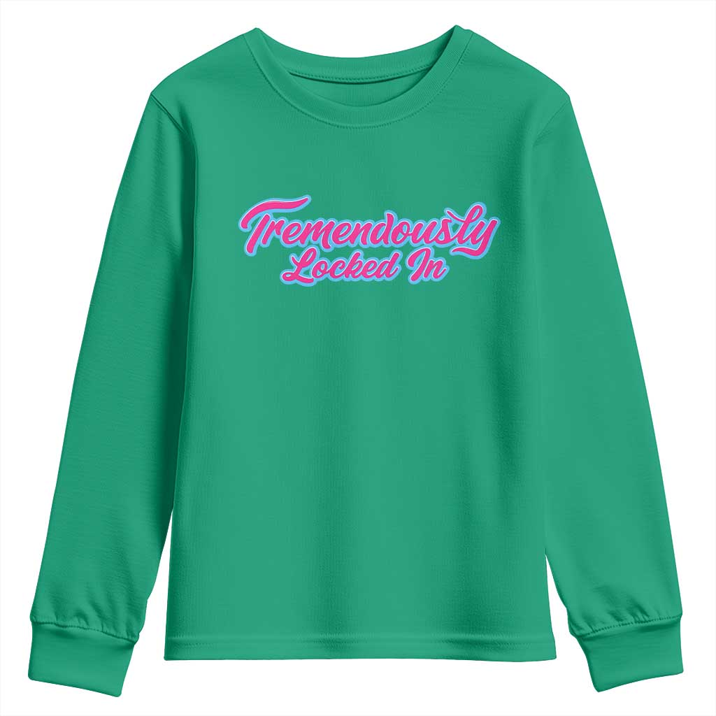 Tremendously Locked In Youth Sweatshirt Retro Motivational Quote - Wonder Print Shop