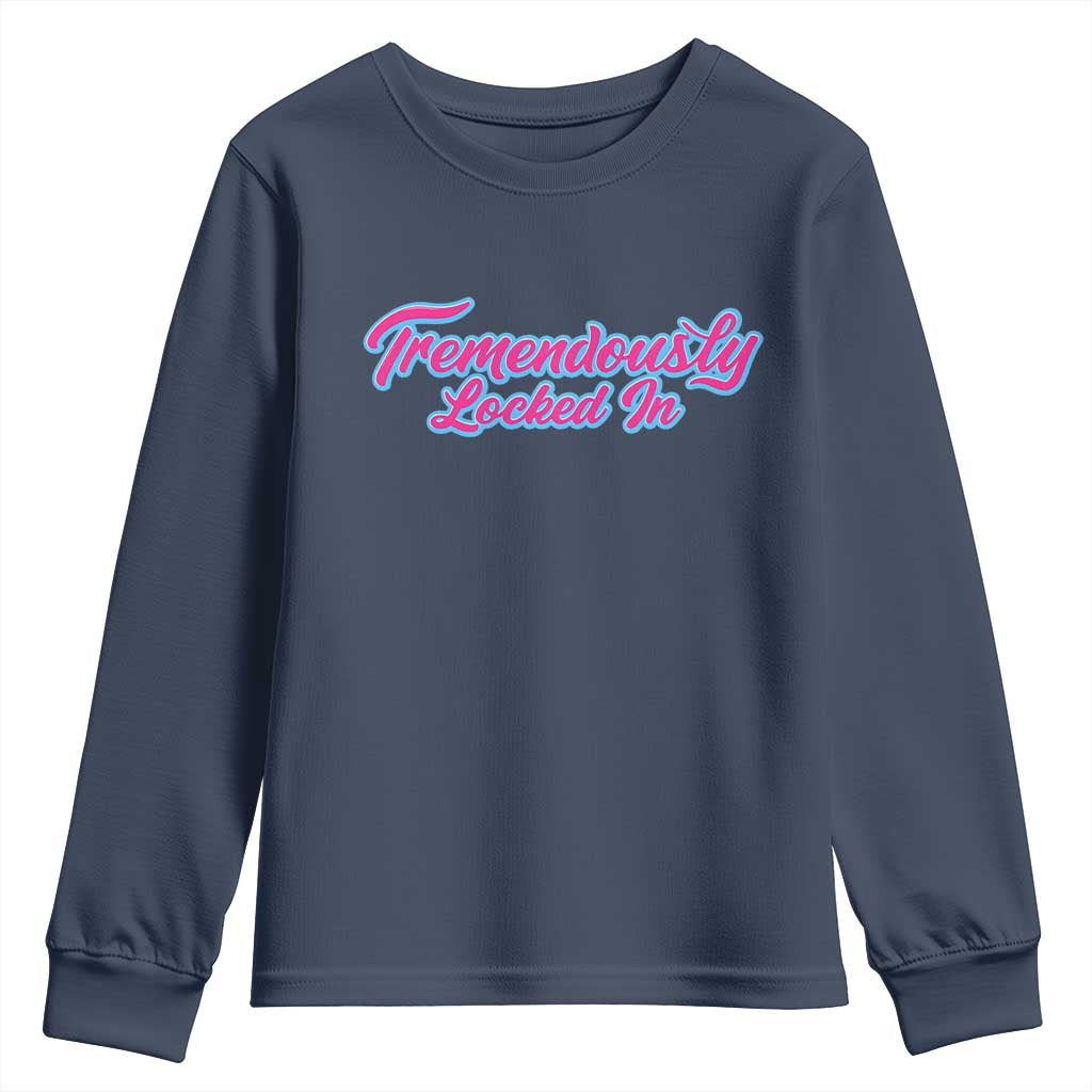 Tremendously Locked In Youth Sweatshirt Retro Motivational Quote - Wonder Print Shop