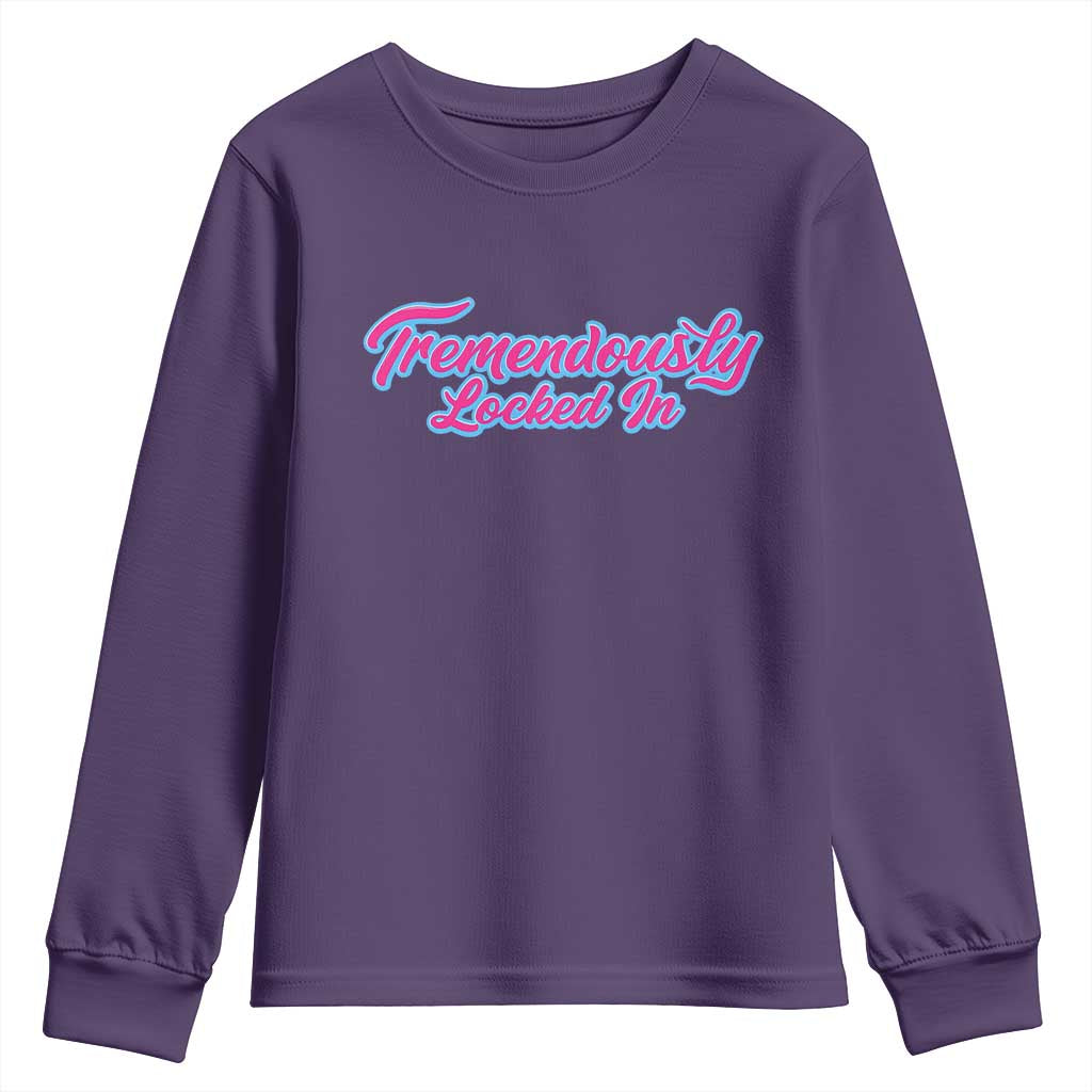Tremendously Locked In Youth Sweatshirt Retro Motivational Quote - Wonder Print Shop
