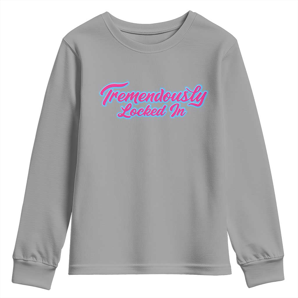 Tremendously Locked In Youth Sweatshirt Retro Motivational Quote - Wonder Print Shop