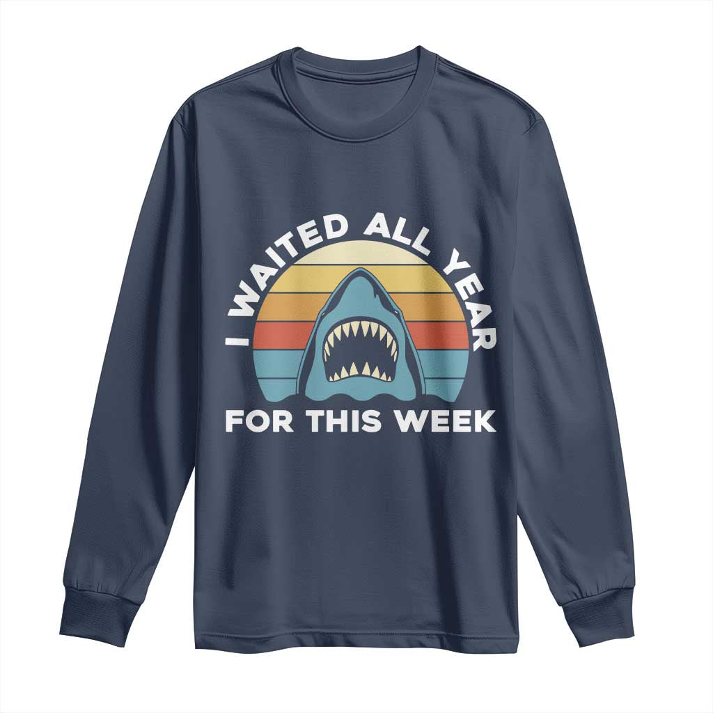 Funny Shark Lover Week Retro Long Sleeve Shirt I Waited All Year For This Week Ocean Wildlife - Wonder Print Shop