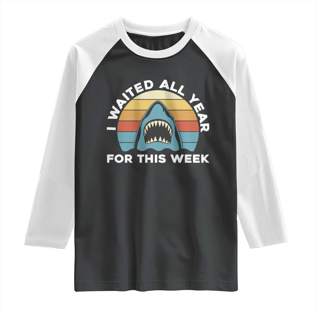Funny Shark Lover Week Retro Raglan Shirt I Waited All Year For This Week Ocean Wildlife - Wonder Print Shop