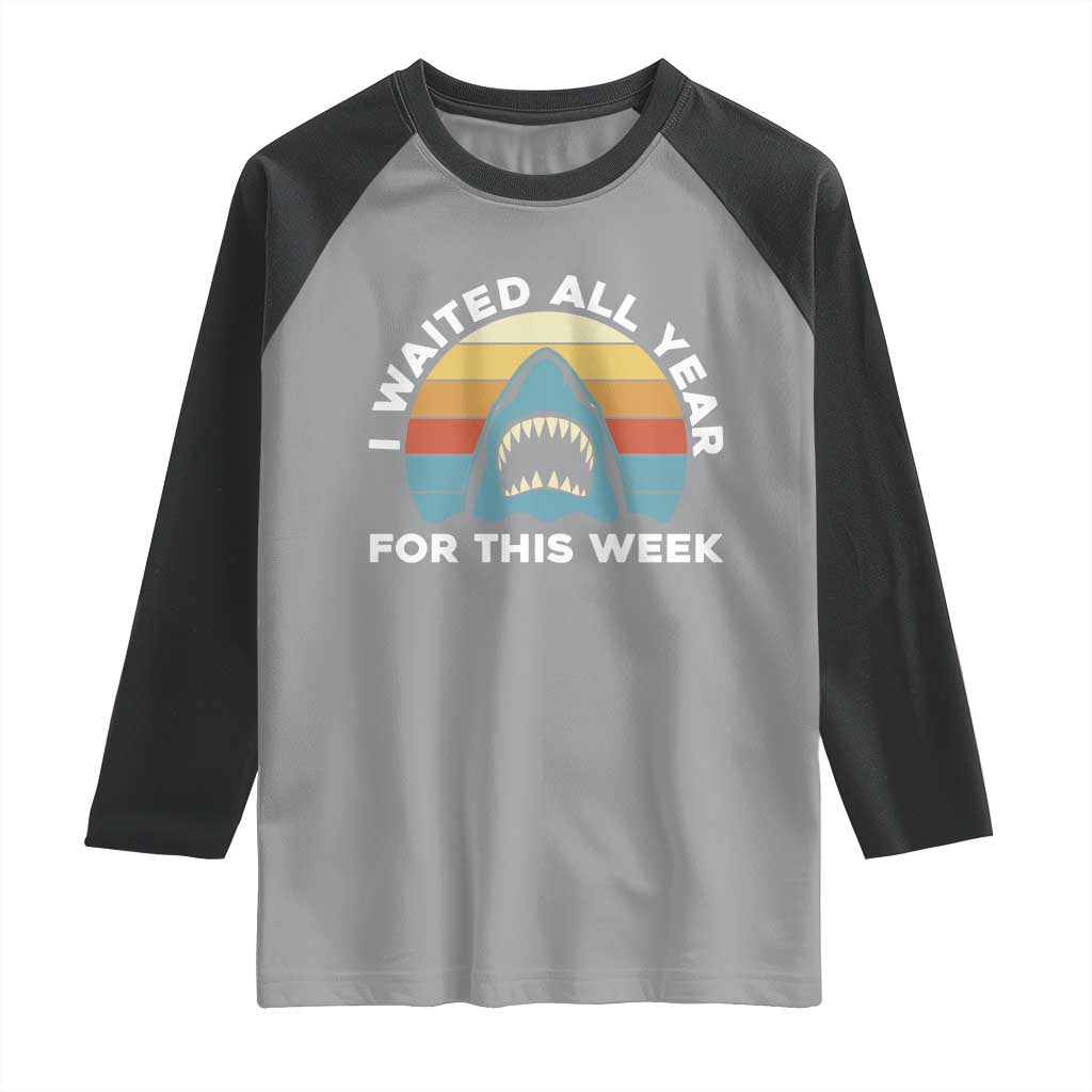 Funny Shark Lover Week Retro Raglan Shirt I Waited All Year For This Week Ocean Wildlife - Wonder Print Shop
