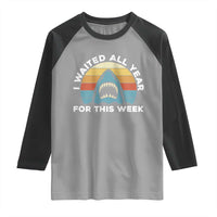 Funny Shark Lover Week Retro Raglan Shirt I Waited All Year For This Week Ocean Wildlife - Wonder Print Shop