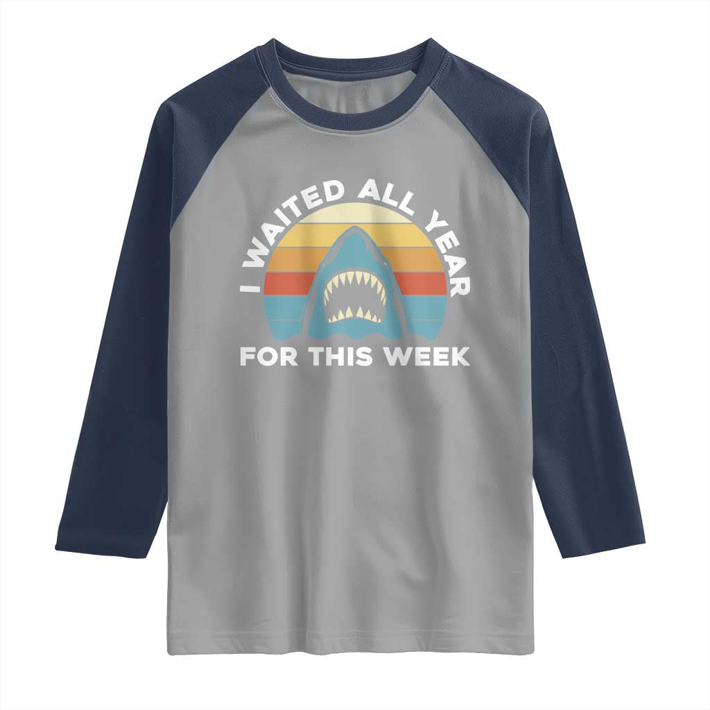 Funny Shark Lover Week Retro Raglan Shirt I Waited All Year For This Week Ocean Wildlife - Wonder Print Shop