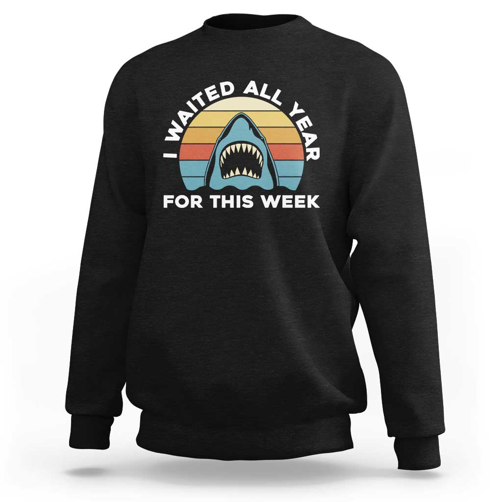 Funny Shark Lover Week Retro Sweatshirt I Waited All Year For This Week Ocean Wildlife - Wonder Print Shop