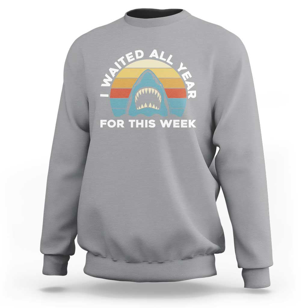Funny Shark Lover Week Retro Sweatshirt I Waited All Year For This Week Ocean Wildlife - Wonder Print Shop