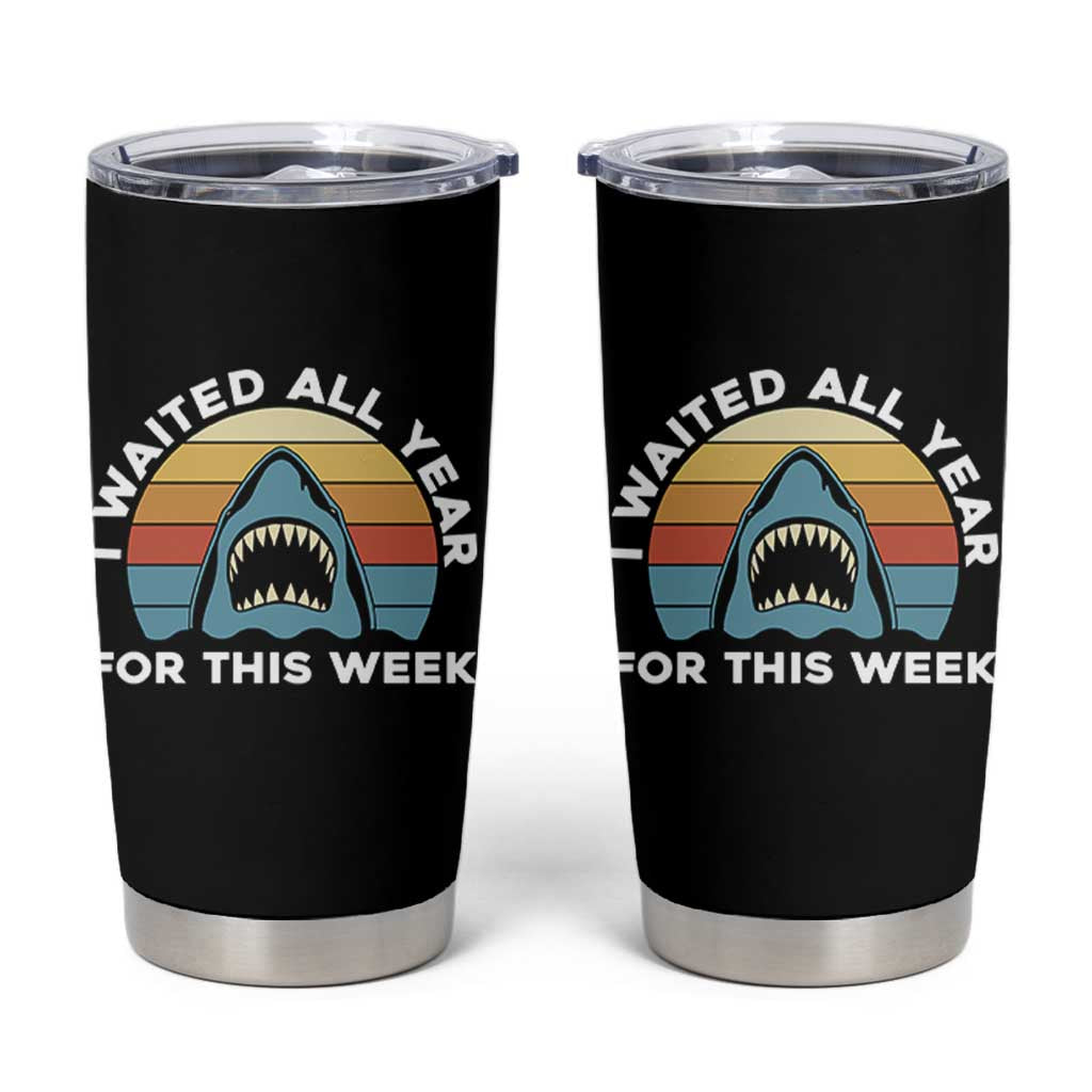 Funny Shark Lover Week Retro Tumbler Cup I Waited All Year For This Week Ocean Wildlife - Wonder Print Shop