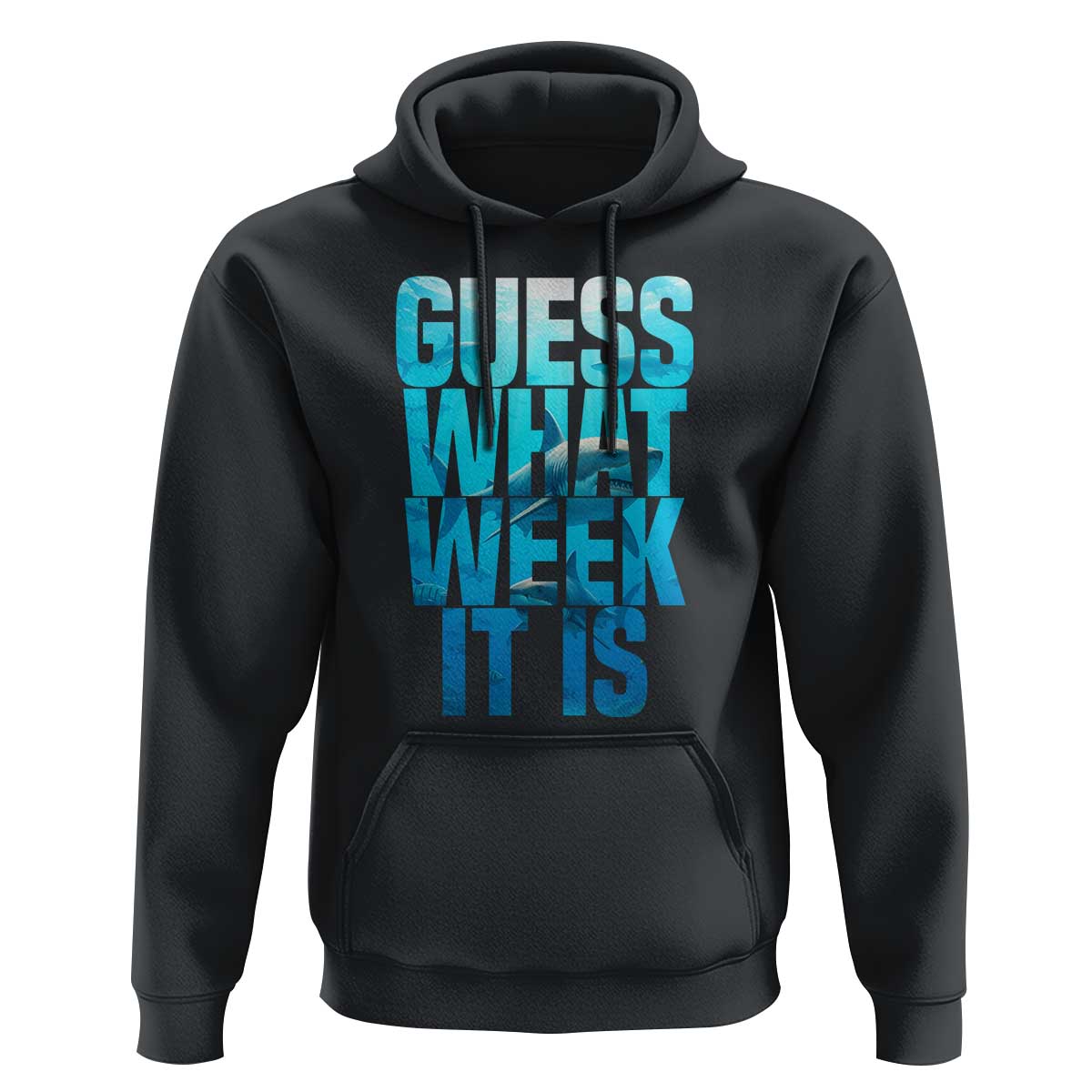 Funny Shark Lover Week Hoodie Guess What Week It Is Blue Ocean - Wonder Print Shop