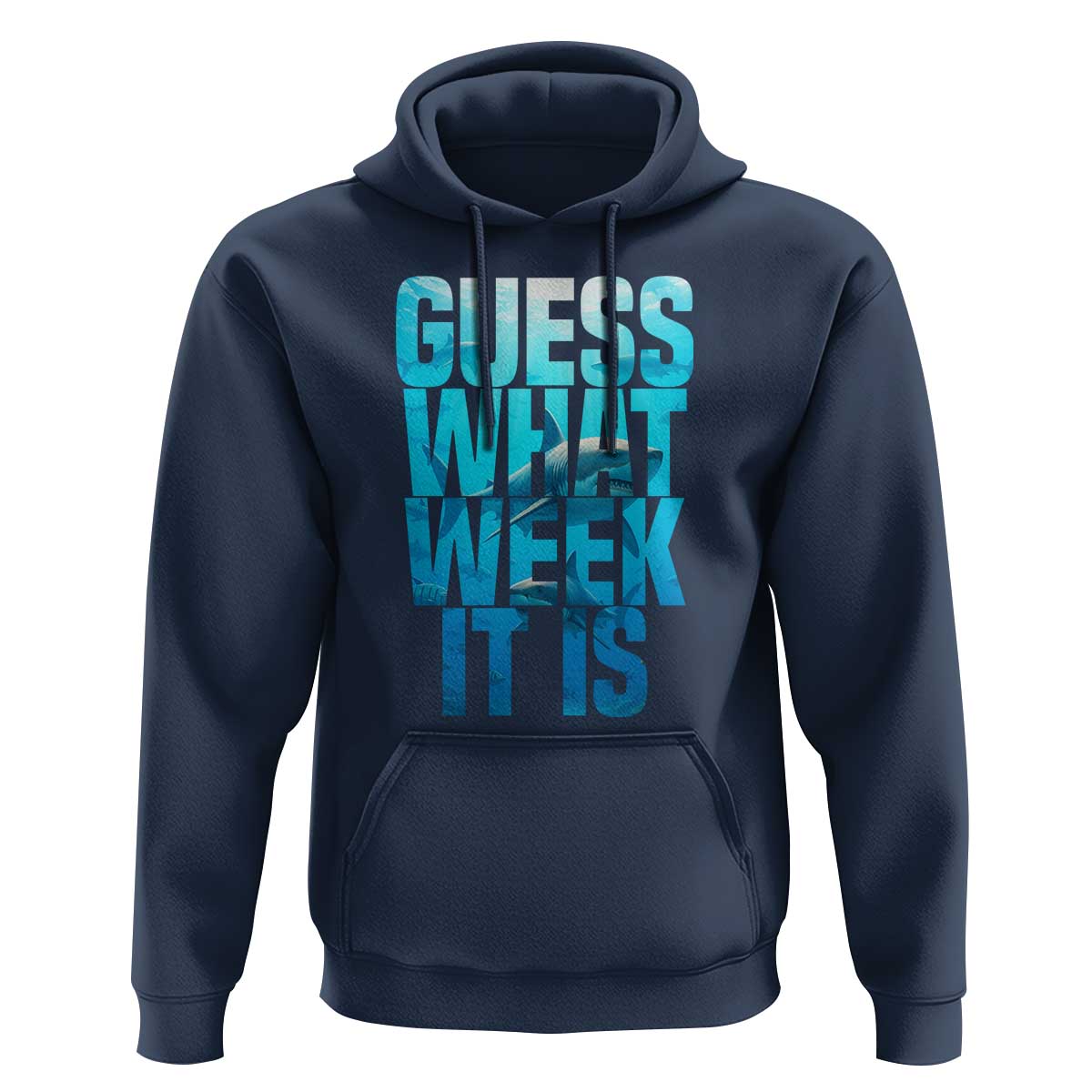 Funny Shark Lover Week Hoodie Guess What Week It Is Blue Ocean - Wonder Print Shop