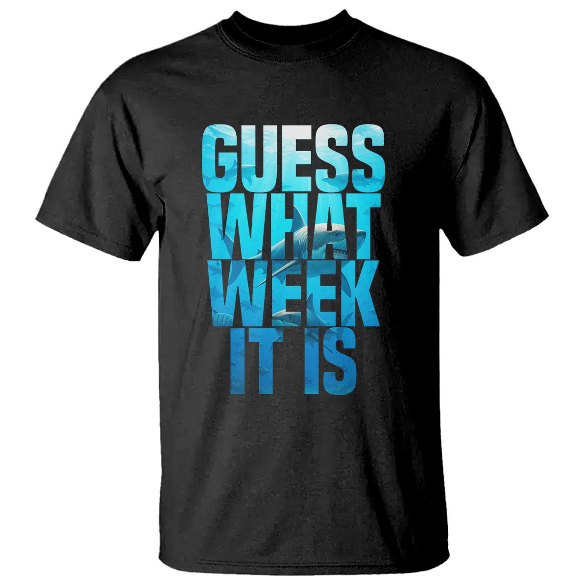 Funny Shark Lover Week T Shirt Guess What Week It Is Blue Ocean - Wonder Print Shop