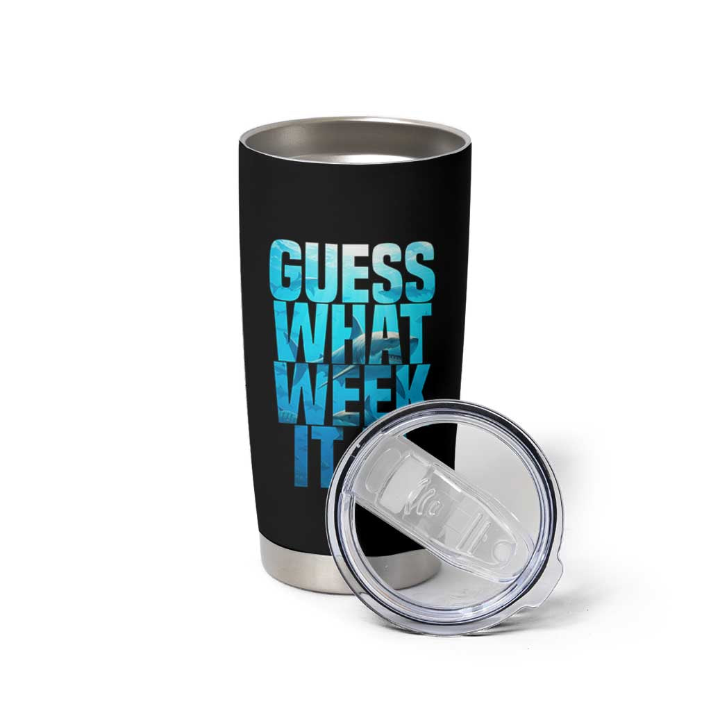 Funny Shark Lover Week Tumbler Cup Guess What Week It Is Blue Ocean - Wonder Print Shop
