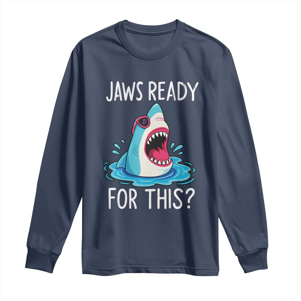 Funny Shark Lover Long Sleeve Shirt Are Jaw Ready For This Ocean Wildlife - Wonder Print Shop