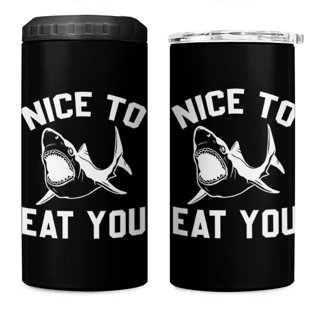 Funny Shark Lover 4 in 1 Can Cooler Tumbler Nice To Eat You - Wonder Print Shop