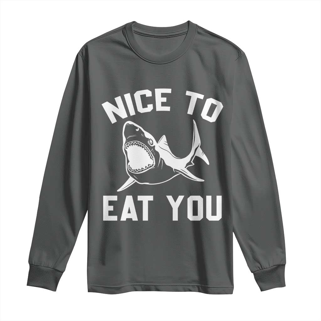 Funny Shark Lover Long Sleeve Shirt Nice To Eat You - Wonder Print Shop